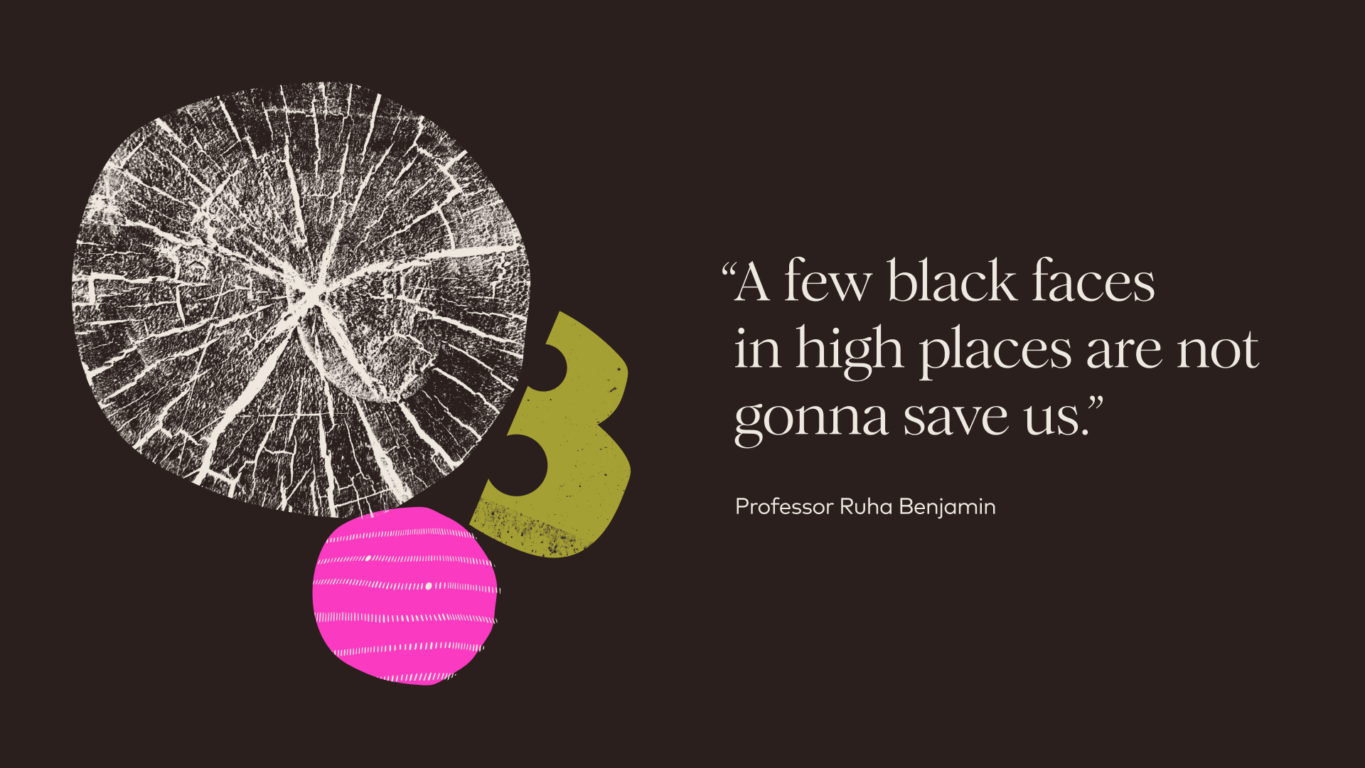 Professor Ruha Benjamin quote on a dark colored background with vibrant graphics to represent 1803.